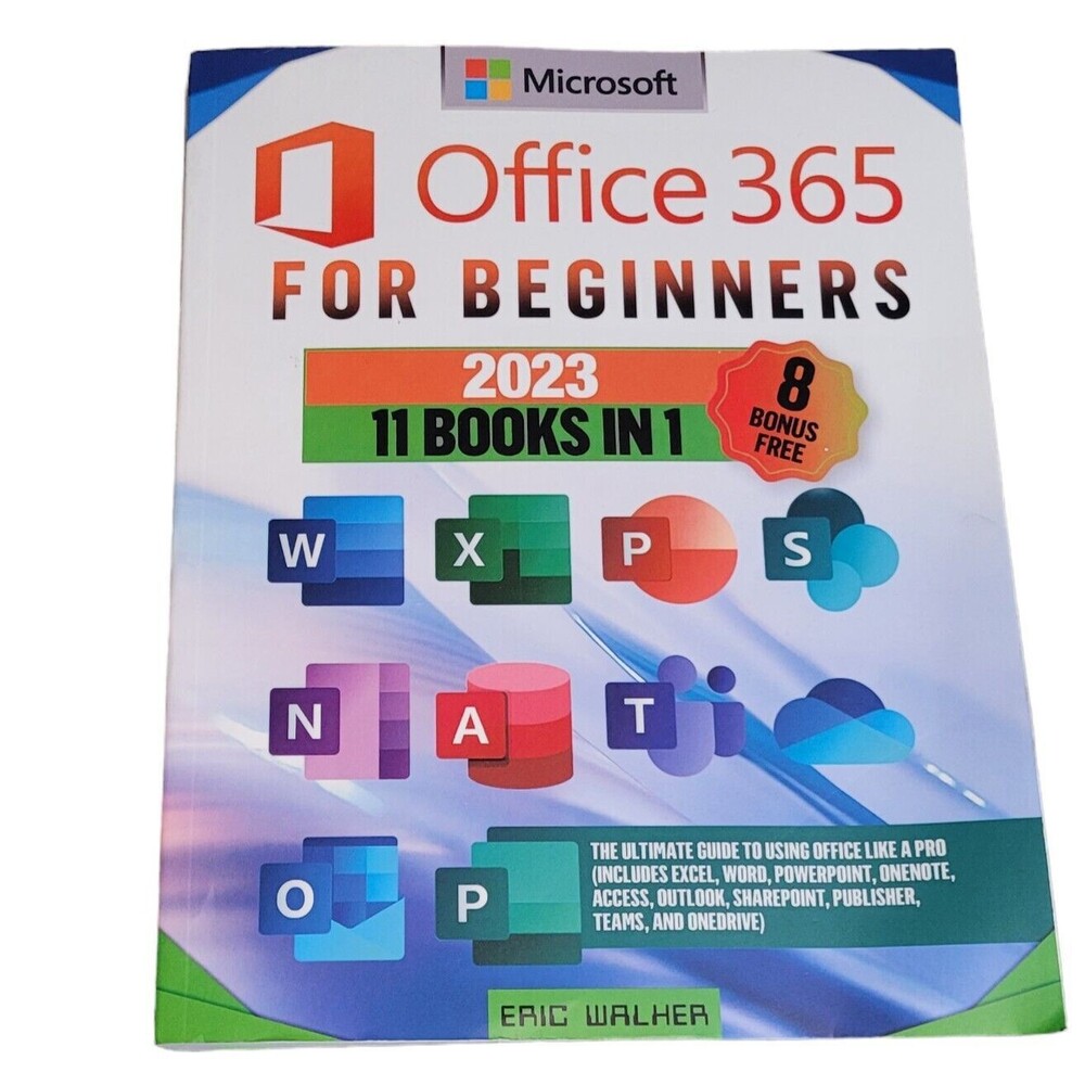 Microsoft Office 365 for Beginners 2023 -  11 Books In 1 - Eric Walher